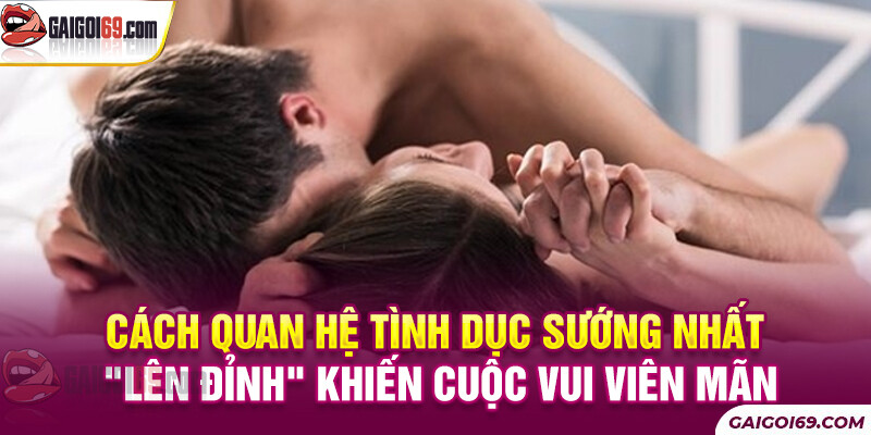 Cách tốt nhất để quan hệ tình dục